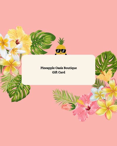 Pineapple Oasis Boutique Gift Card